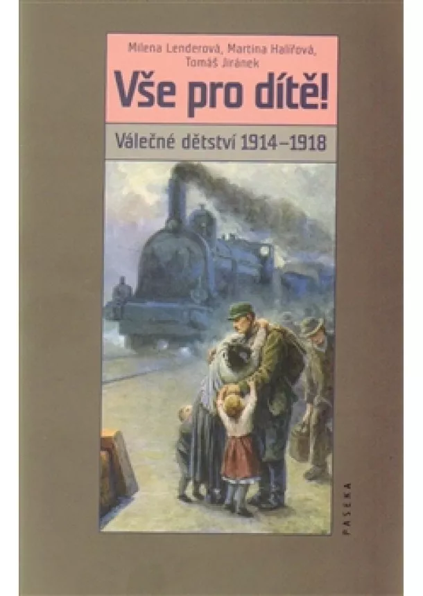 Lenderová, Halířová, Jiránek - Vše pro dítě! - Válečné dětství 1914–1918