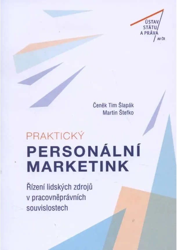 Čeněk Tim Šlapák, Martin Štefko - Praktický personální marketing. Řízení lidských zdrojů v pracovněprávních souvislostech
