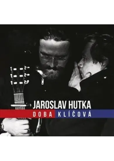 Jaroslav Hutka: Doba klíčová