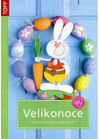 Velikonoce - Vajíčka, figurky a dekorace