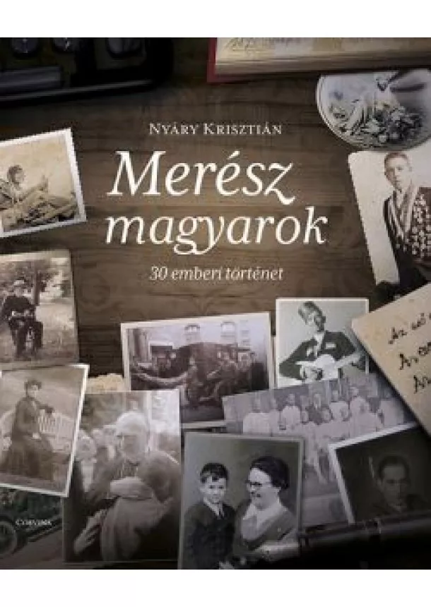 NYÁRY KRISZTIÁN - MERÉSZ MAGYAROK - 30 EMBERI TÖRTÉNET