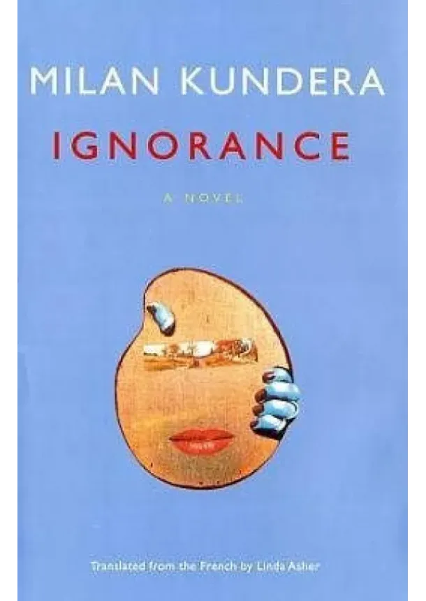 Milan Kundera - Ignorance