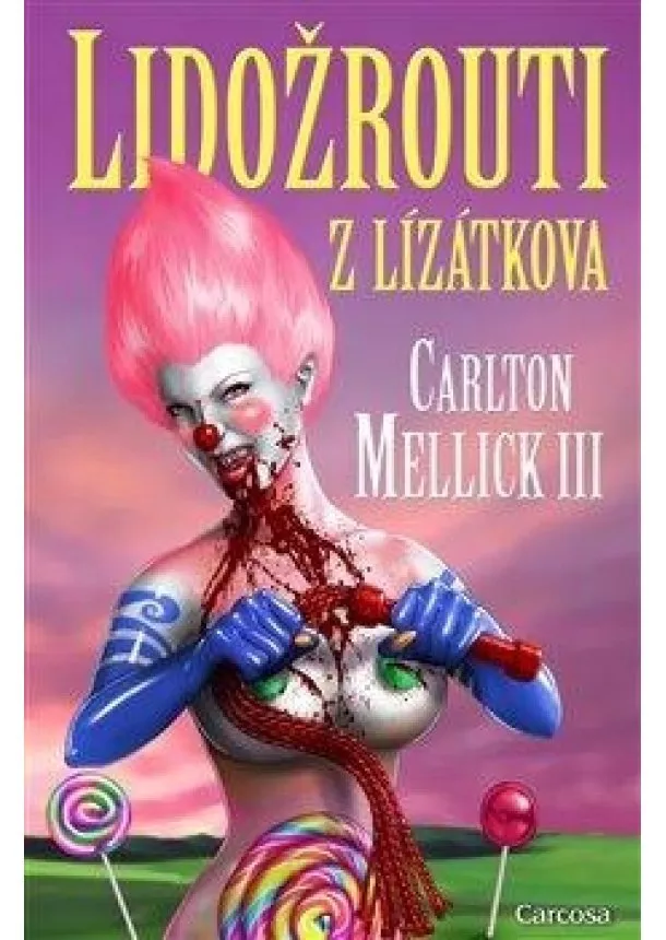 Carlton Mellick III - Lidožrouti z Lízátkova