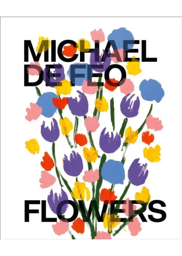 Michael De Feo - Michael De Feo: Flowers