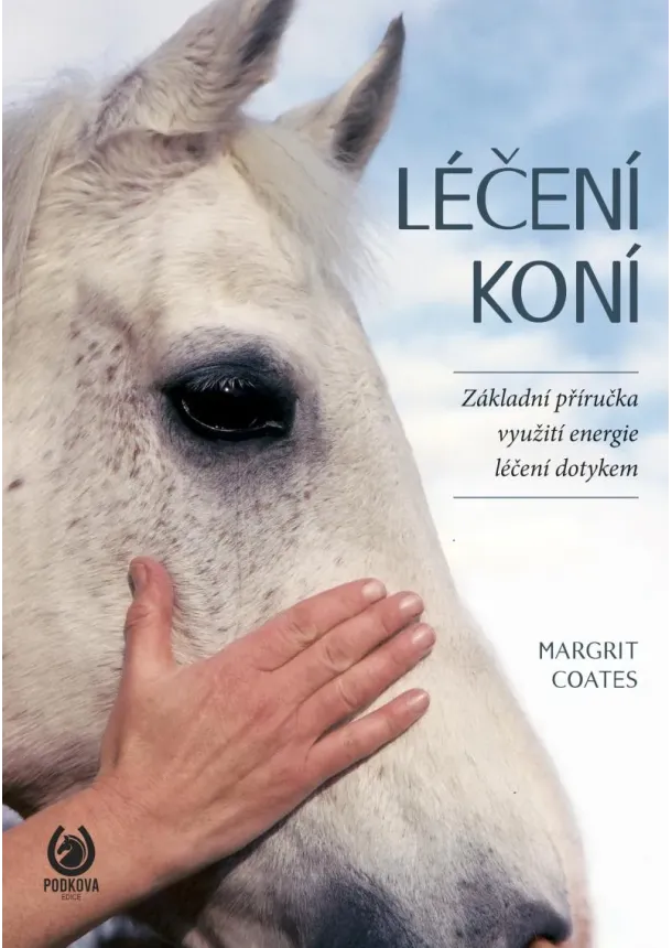 Margrit Coates - Léčení koní - Základní příručka využití energie léčení dotykem