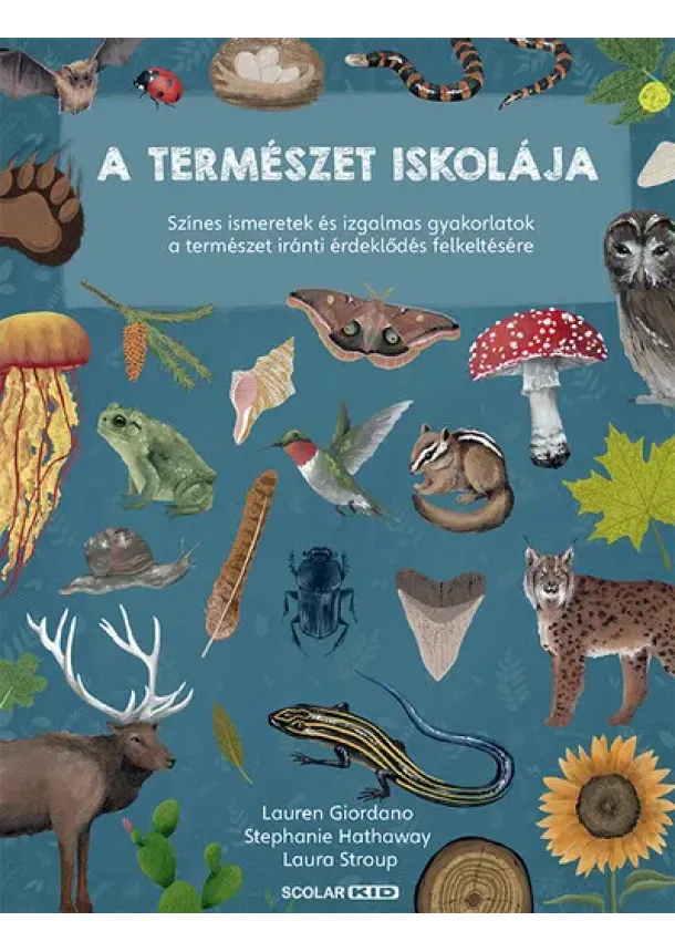 Lauren Giordano - A természet iskolája - Színes ismeretek és izgalmas gyakorlatok a természet iránti érdeklődés felkeltésére