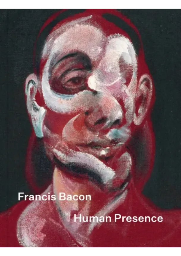 Francis Bacon: Human Presence
