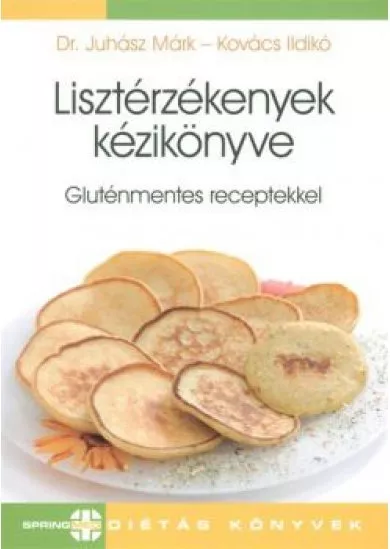LISZTÉRZÉKENYEK KÉZIKÖNYVE - GLUTÉNMENTES RECEPTEKKEL /SPRINGMED DIÉTÁS KÖNYVEK