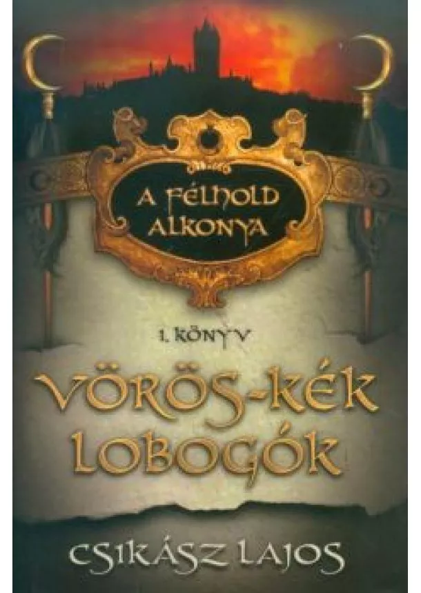 Csikász Lajos - Vörös-kék lobogók /A félhold alkonya 1.