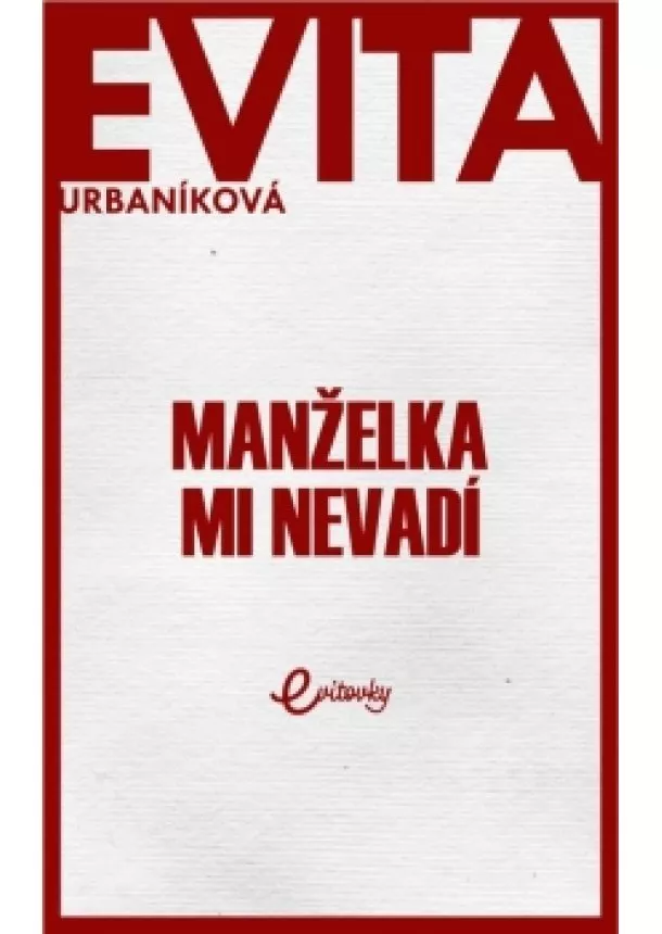 Evita Urbaníková - Manželka mi nevadí