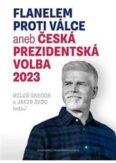Flanelem proti válce aneb Česká prezidentská volba 2023