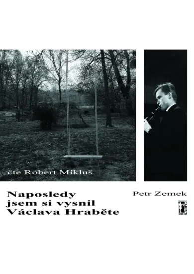 AUDIOKNIHA  MIKLUŠ ROBERT / ZEMEK PETR / NAPOSLEDY JSEM SI VYSNIL VÁCLAVA HRABĚTE (MP3-CD)