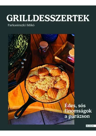 Grilldesszertek - Édes és sós sütemények a parázson