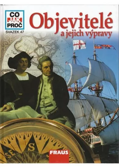 Objevitelé a jejich výpravy - Co,Jak,Proč? - svazek 47