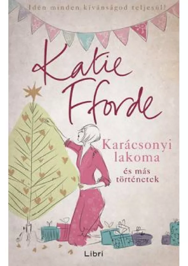 Katie Fforde - Karácsonyi lakoma és más történetek