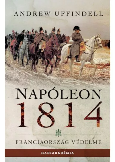 Napóleon 1814 - Franciaország védelme