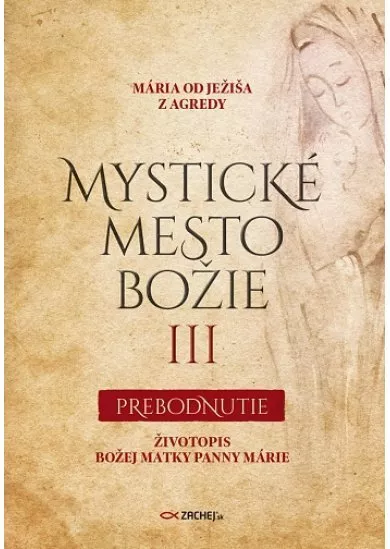 Mystické mesto Božie III - Prebodnutie - Životopis Božej Matky Panny Márie