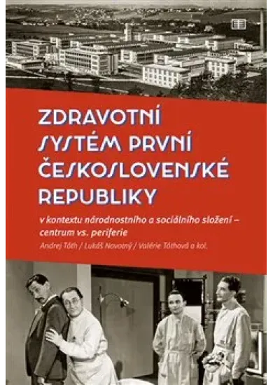 Zdravotní systém první Československé republiky - v kontextu národnostního a sociálního složení - centrum vs. periferie