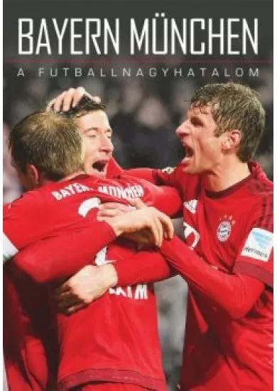 Bayern München /A futballnagyhatalom