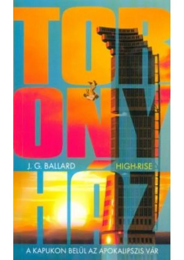 J. G. Ballard - Toronyház - A kapukon belül az apokalipszis vár