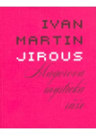 Magorova mystická růže - Básně z let 1981 - 1987