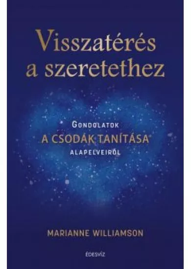 Visszatérés a szeretethez - Gondolatok A csodák tanítása alapelveiről