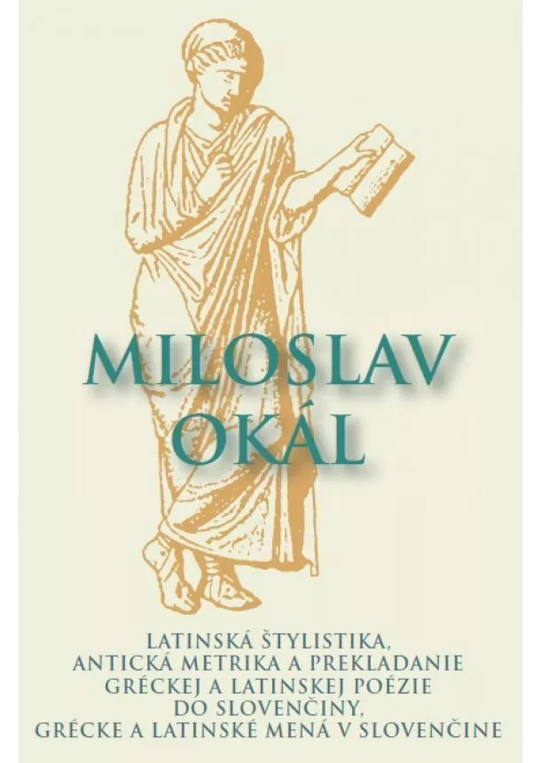 Miloslav Okál - Latinská štylistika, Antická metrika a prekladanie gréckej a latinskej poézie do slovenčiny - Grécke a latinské mená v slovenčine