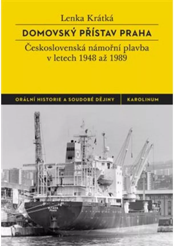 Lenka Krátká - Domovský přístav Praha - Československá námořní plavba v letech 1948 až 1989