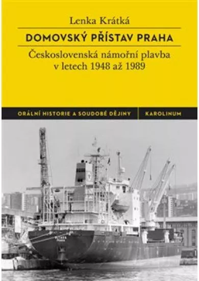 Domovský přístav Praha - Československá námořní plavba v letech 1948 až 1989