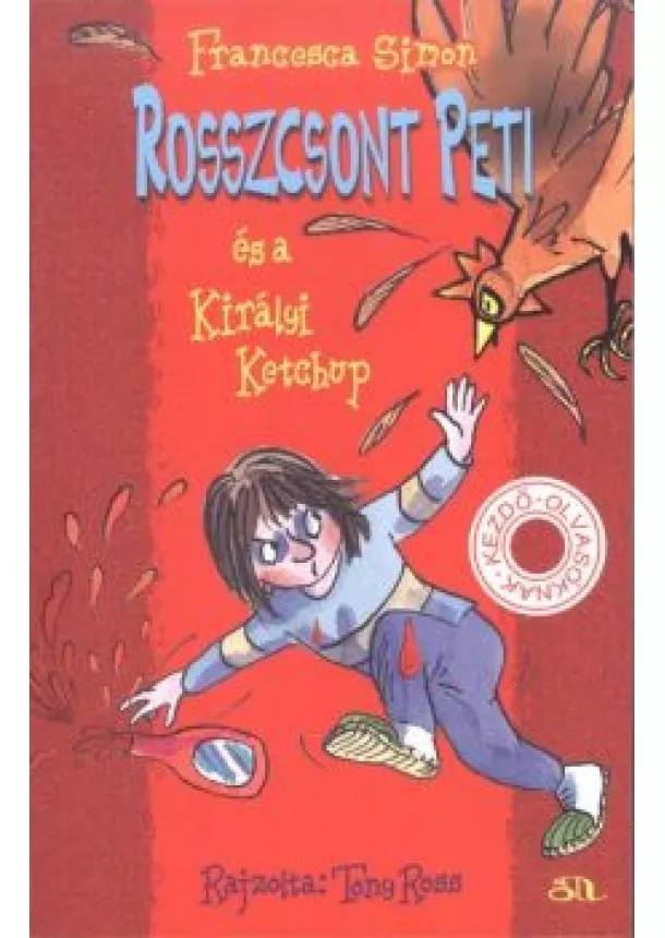 FRANCESCA SIMON - ROSSZCSONT PETI ÉS A KIRÁLYI KETCHUP