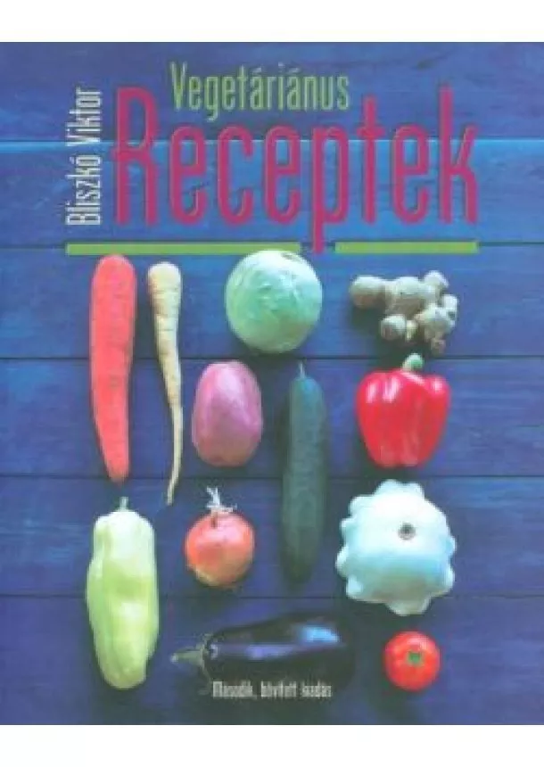 Bliszkó Viktor - Vegetáriánus receptek