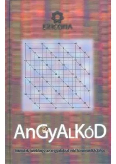 ANGYALKÓD /INTERAKTÍV KÉZIKÖNYV AZ ANGYALOKKAL VALÓ KOMMUNIKÁCIÓHOZ
