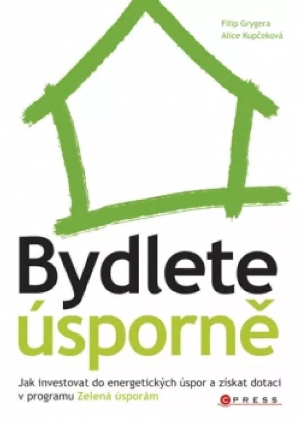 Alice Kupčeková, Filip Grygera - Bydlete úsporně