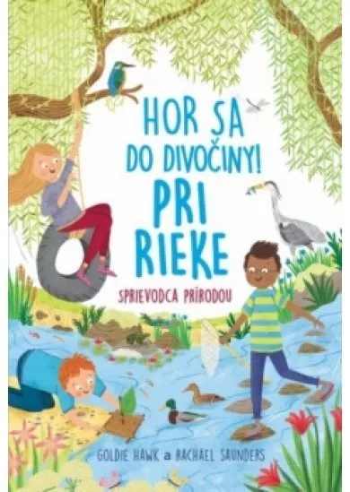 Hor sa do divočiny Pri rieke Sprievodca prírodou