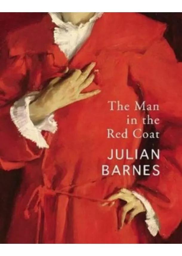 Julian Barnes - The Man in the Red Coat