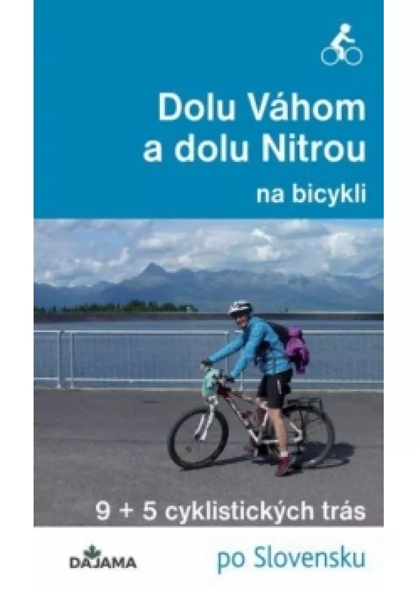 Eva Dučalová - Dolu Váhom a dolu Nitrou na bicykli