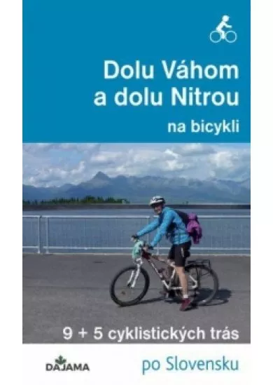 Dolu Váhom a dolu Nitrou na bicykli