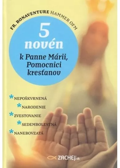 5 novén k Panne Márii, Pomocnici kresťanov - Nepoškvrnená : Narodenie : Zvestovanie : Sedembolestná : Nanebovzatá