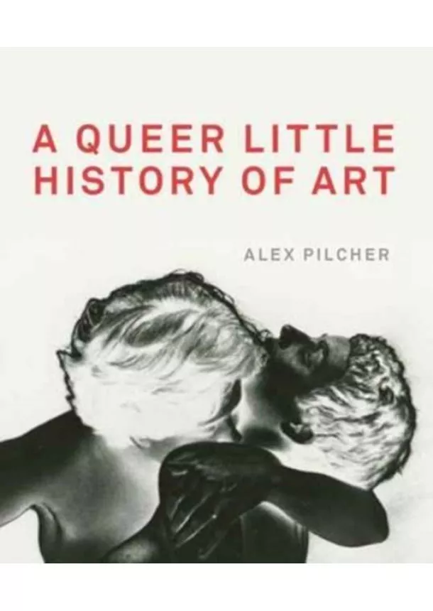 Alex Pilcher - A Queer Little History of Art