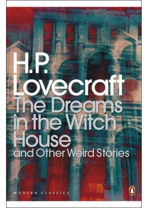 H. P. Lovecraft, S T Joshi - Dreams in the Witch House and Other Weird Stories