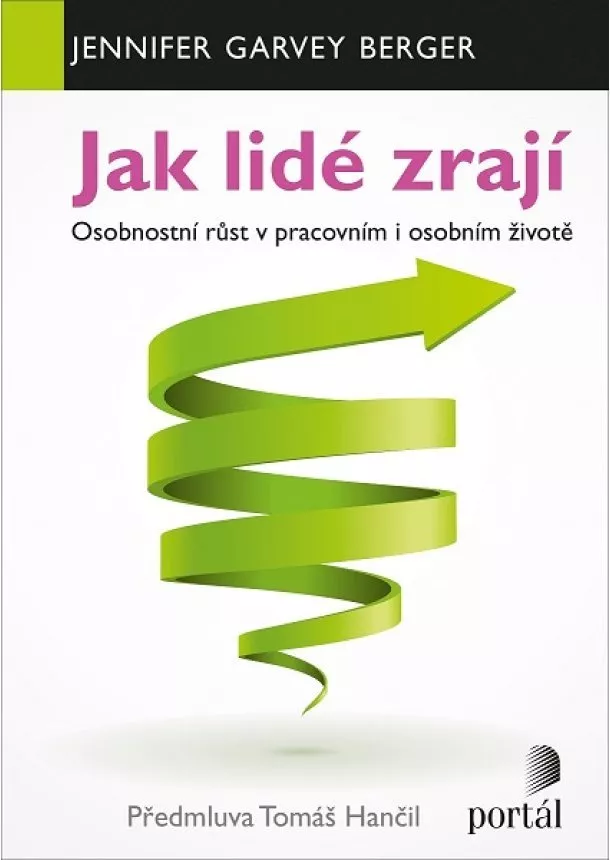 Jennifer Garvey Berger - Jak lidé zrají - Osobnostní růst v pracovním i osobním životě