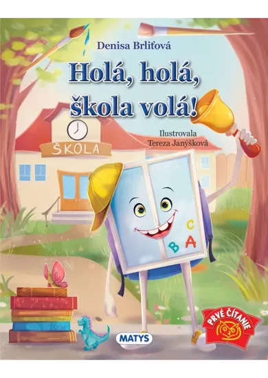 HOLÁ, HOLÁ, ŠKOLA VOLÁ!