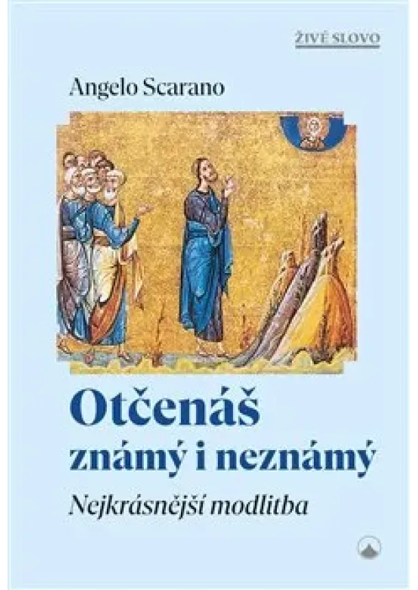 Angelo Scarano - Otčenáš známý i neznámý - Nejkrásnější modlitba
