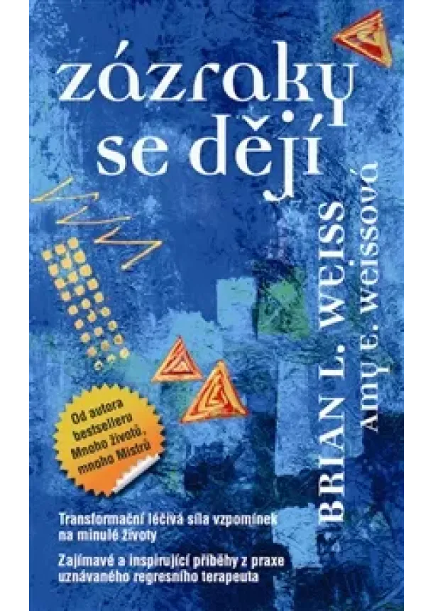 Brian L. Weiss - Zázraky se dějí - Transformační léčba, síla vzpomínek na minulé životy
