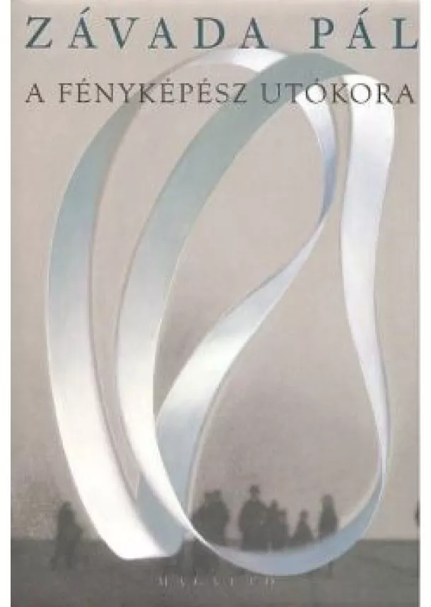 Závada Pál - A fényképész utókora