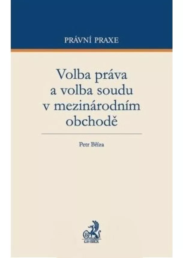 Petr Bříza - Volba práva a volba soudu v mezinárodním obchodě