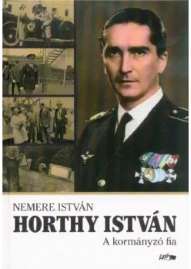 Horthy István - A kormányzó fia