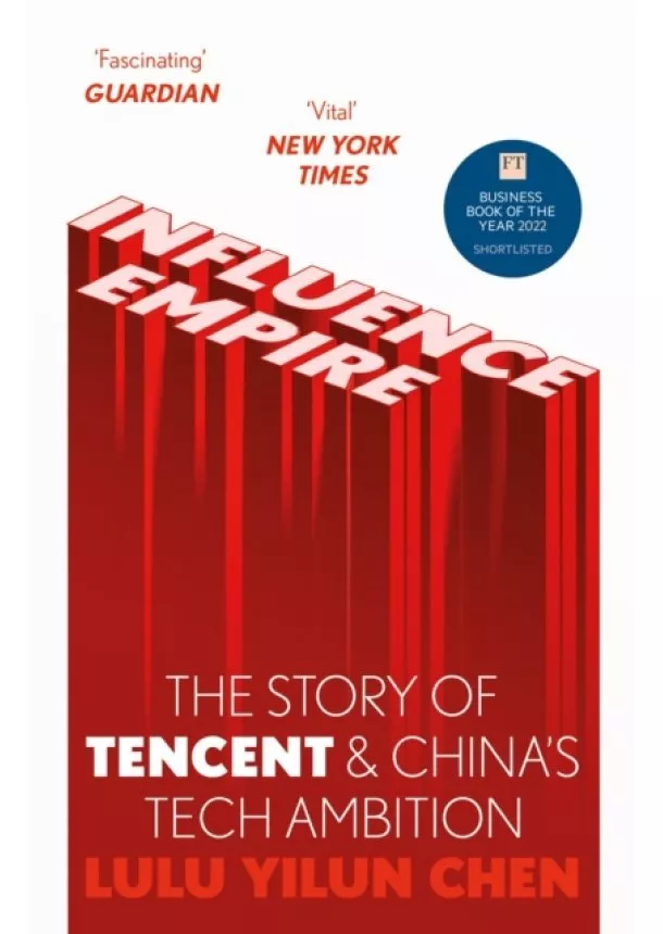 Lulu Yilun Chen - Influence Empire: The Story of Tencent and China's Tech Ambition