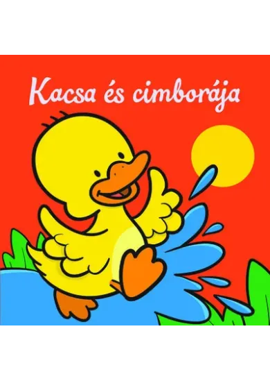 Kacsa és cimborája - Állati kalandok - Szivacskönyv