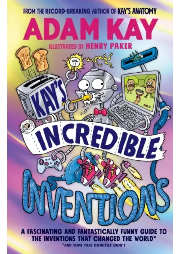 Adam Kay - Kay’s Incredible Inventions